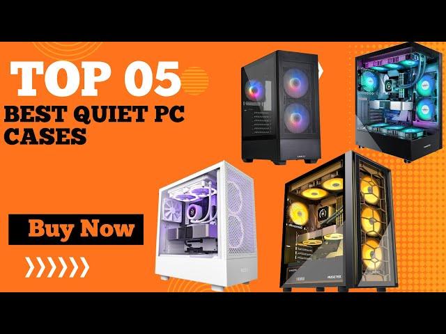 Best Quiet PC Cases in 2025 | Top 5 Best PC Case for Liquid Cooling