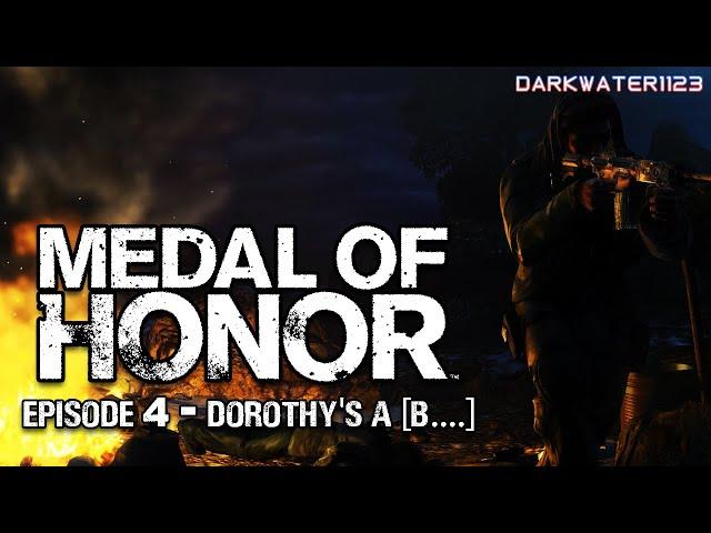 Episode 4: Dorothy's A [B....] | Medal of Honor