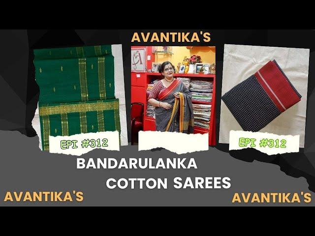 AVANTIKA'S  || Bandarulanka cotton sarees || Episode-312 || #saree