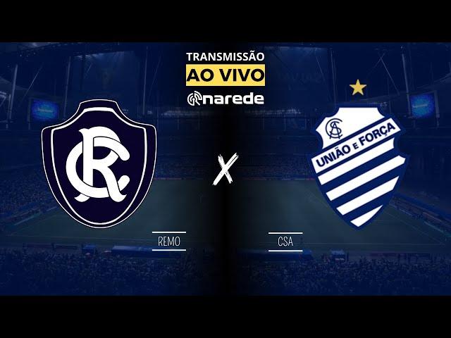 REMO X CSA AO VIVO - TRANSMISSÃO AO VIVO SÉRIE C 2024