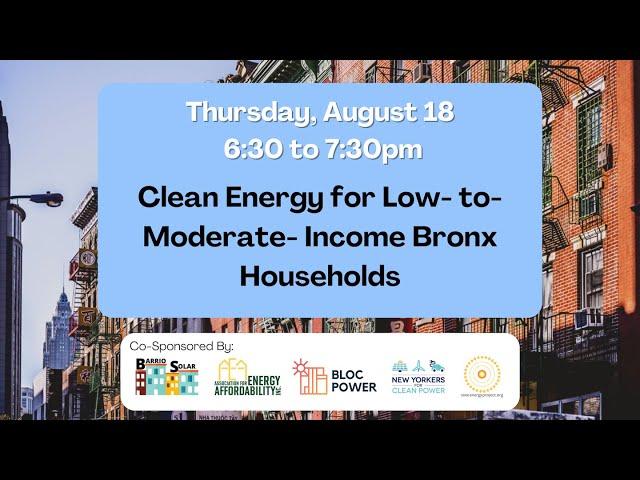 8.18.22 Clean Energy for Low to Moderate Income Bronx Households Webinar