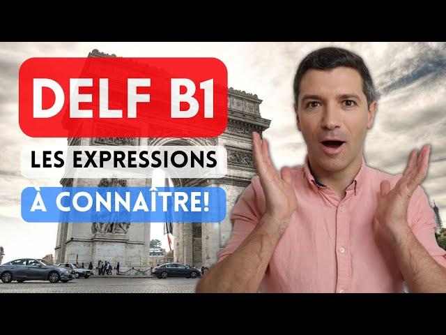  DELF B1 - 30 essential expressions 