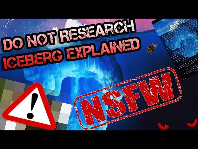 The DO NOT RESEARCH Iceberg Explained (NSFW)