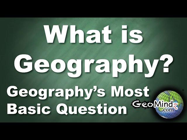 What is Geography? (2/7) Geography's Most Basic Question