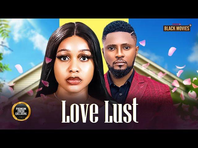 LOVE LUST (MAURICE SAM, EMEM INWANG, UCHE MONTANA) Latest Nigerian Movies 2025