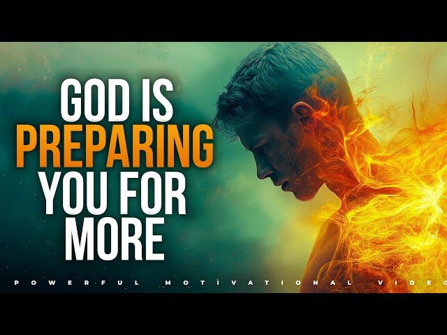 God is preparing You For What you Have been Praying For