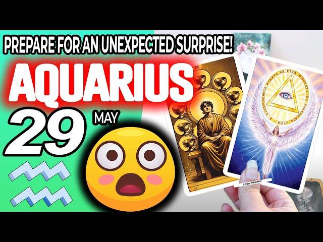 Aquarius  PREPARE FOR AN UNEXPECTED SURPRISE horoscope for today MAY  29 2024  #aquarius tarot