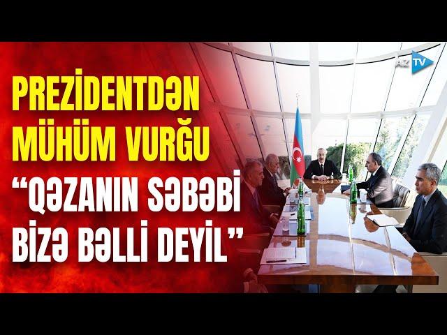 Prezident qəza ilə bağlı vacib nüansa toxundu: "Səbəblər bizə bəlli deyil, müxtəlif versiyalar var