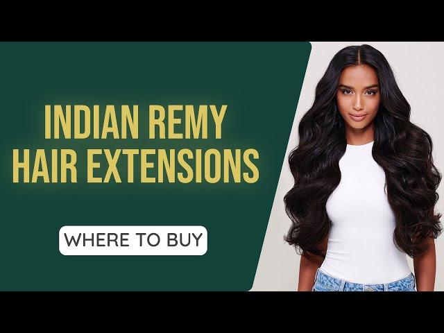 Indian Remy Hair Extensions - Where To Buy