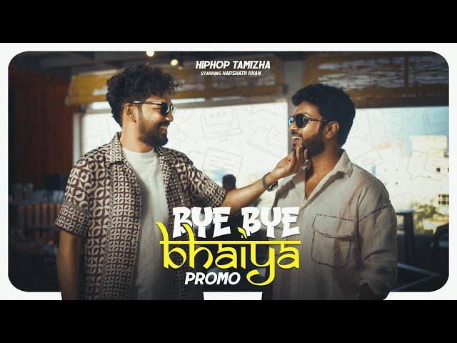 #ByeByeBhaiya - Promo | Hiphop Tamizha | Harshath Khan