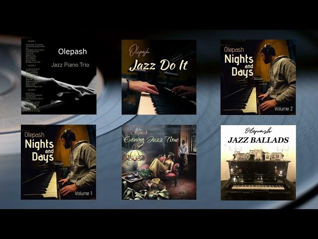 Olepash - Jazz Piano Trio || multi-album compilation