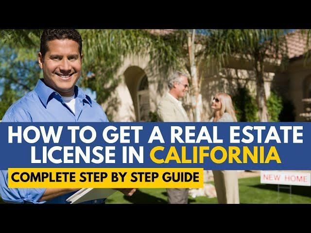 How To Get A Real Estate License In California - How To Become A Real Estate Agent  In California