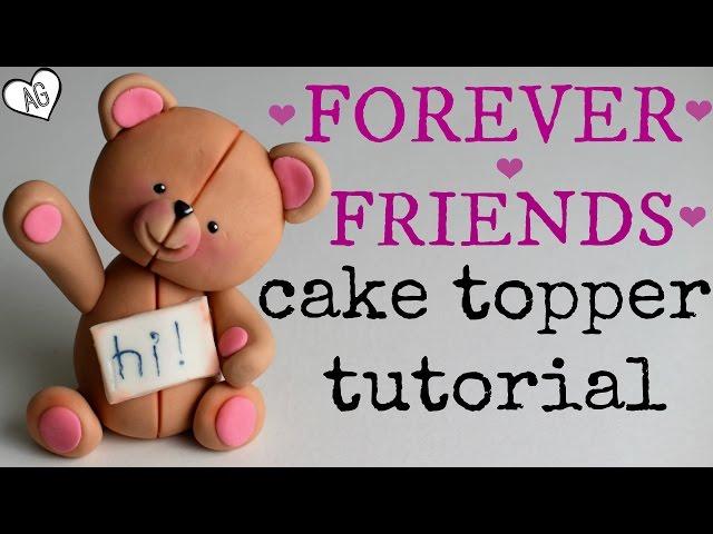 FONDANT FOREVER FRIENDS | TEDDY BEAR CAKE TOPPER