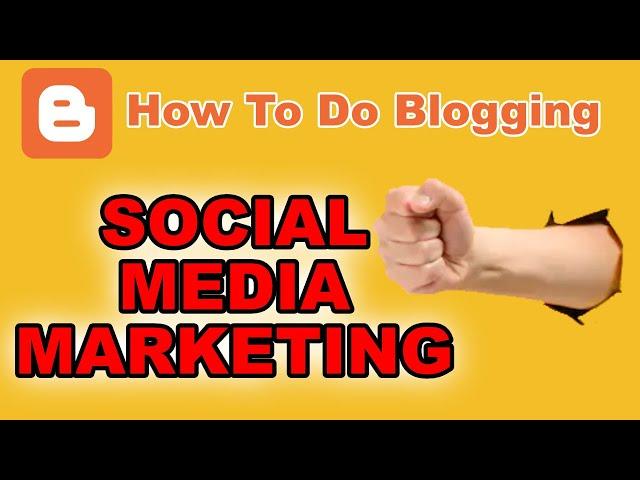 10. How To Do Blogging - SOCIAL MEDIA MARKETING