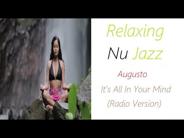 Nu Jazz [Augusto - It's All In Your Mind (Radio Version)] |  RE 