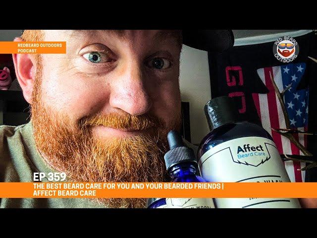 The Best Beard Care for You and Your Bearded Friends | Affect Beard Care   EP359