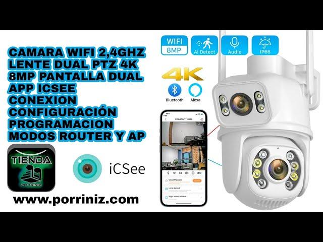 Cámara icsee 4k 8mp wifi lente dual 2,4ghz conexión configuración modo router A8Q www.porriniz.com