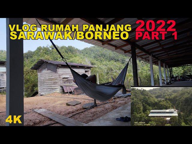 Balik    Rumah Panjang 2022 Sarawak Borneo/4K