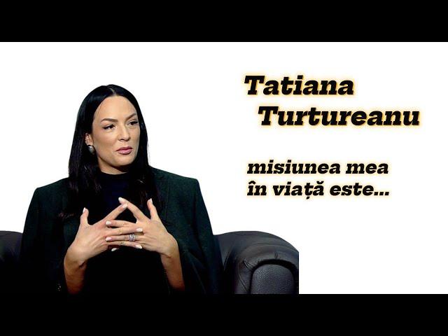 Misiunea Taniei Turtureanu pe pământ.