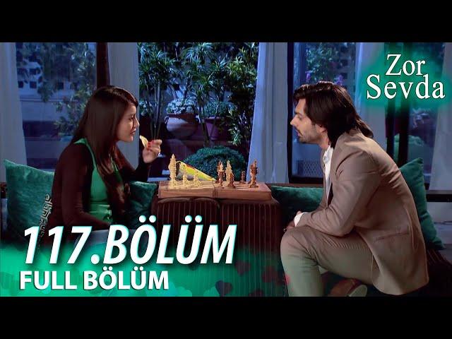 Zor Sevda | 117.Bölüm ️