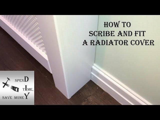 How to scribe/cope and fit a radiator cover. The complete DIY guide