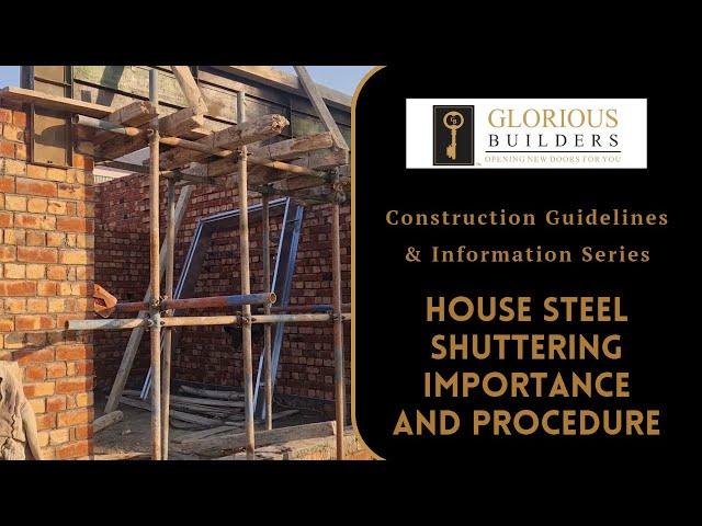 House Steel Shuttering Importance and Procedure | Construction Guidelines by Glorious Builders