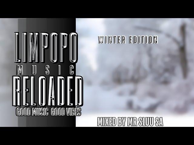 LIMPOPO MUSIC RELOADED| 07 JUNE 2024| 2024 LATEST HITS|WINTER EDITION|MIXED & COMPILED BY MR SLUU SA