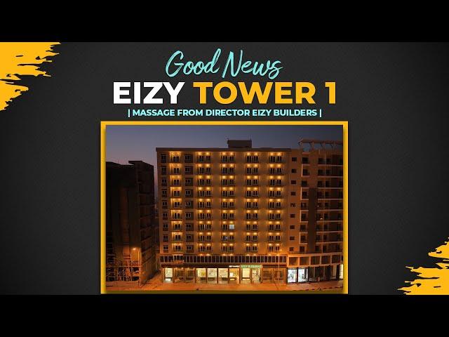 Good News | Eizy Tower 1 | 07-December-2023 | Message from Director Eizy Builders