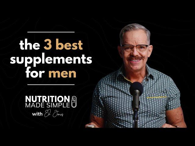 The three BEST supplements for men.