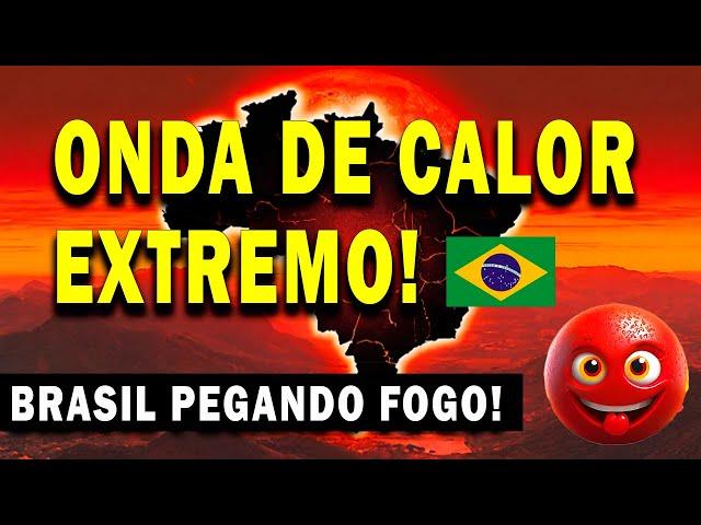 ONDA DE CALOR EXTREMO NO BRASIL ELEVA AS TEMPERATURAS NO BRASIL REGIÕES SUDESTE, CENTRO-OESTE E SUL