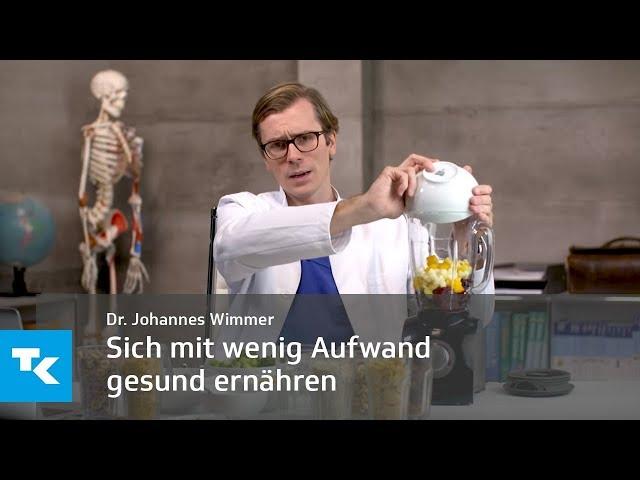 Sich mit wenig Aufwand gesund ernähren - das ist ganz einfach! | Dr. Johannes Wimmer