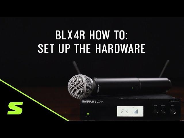 Shure BLX4R How To: Set Up the Hardware