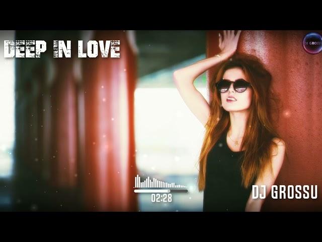 DJ GROSSU - Deep in Love | Amazing Instrumental Music | Official song