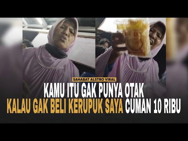 IBU-IBU PENJUAL Kerupuk Maksa, Sebut Orang Gak Punya Otak Gegara Gak Mau Beli Dagangannya.