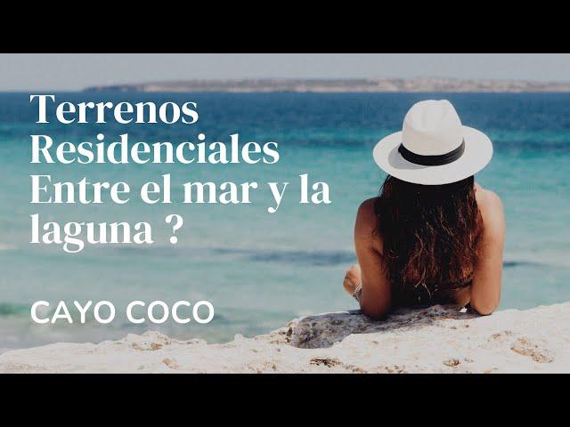 Cayo coco Terrenos Residenciales en la Riviera Yucateca a 140 mts del mar y frente a la laguna.