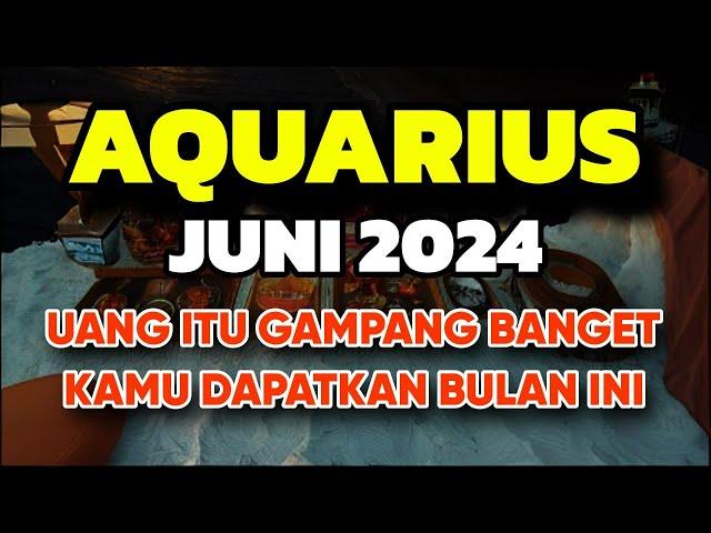 RAMALAN AQUARIUS JUNI 2024 TERLENGKAP DAN RESONET 100%