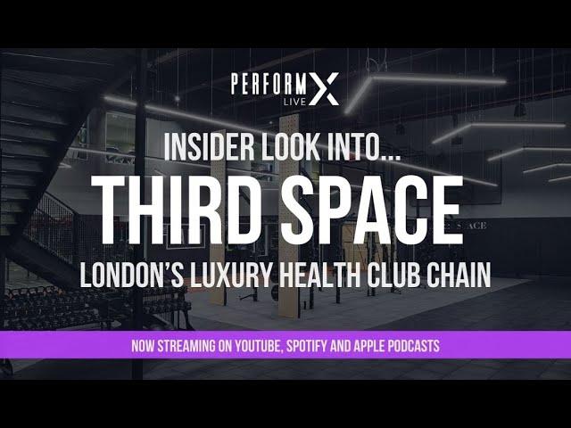 Insider look into Third Space, London’s luxury health club chain - PerformX Podcast