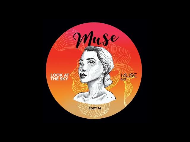 Eddy M - Look at the Sky (Original Mix) [Muse] [Radio Edit]