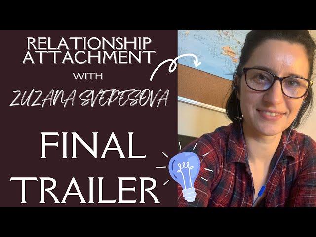 Relationship Attachment With Zuzana Svepešová | FINAL TRAILER