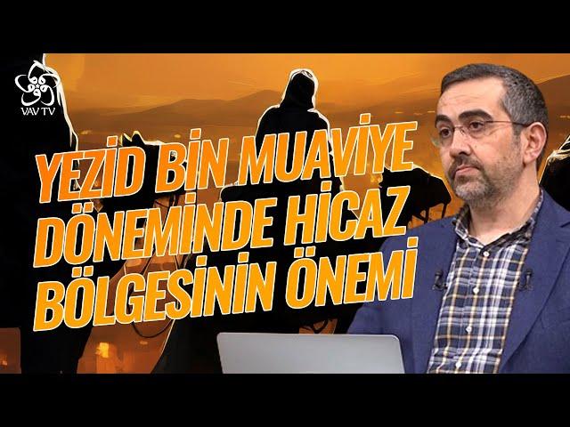 Yezid Bin Muaviye Dönemi ve Hicaz Bölgesi | Prof. Dr. Mahmut Kelpetin Vav TV