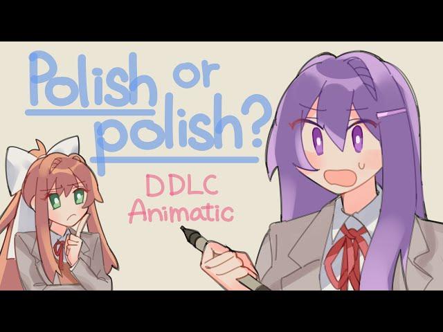 Polish or polish? [DDLC Animatic]