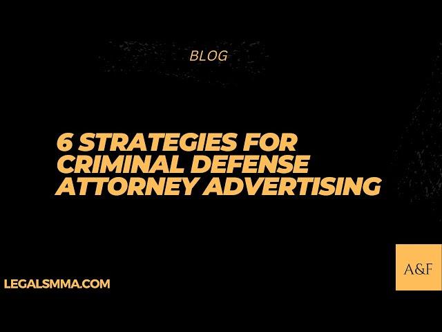 6 Strategies For Criminal Defense Attorney Advertising