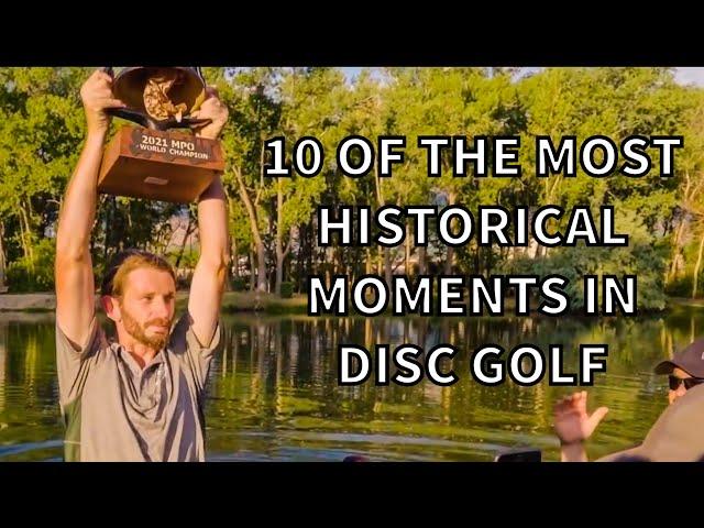 10 OF THE MOST *HISTORIC* DISC GOLF MOMENTS AND HIGHLIGHTS