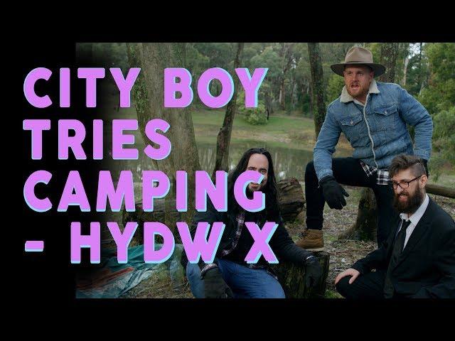 City Boy Tries Camping - Haven't You Done Well X