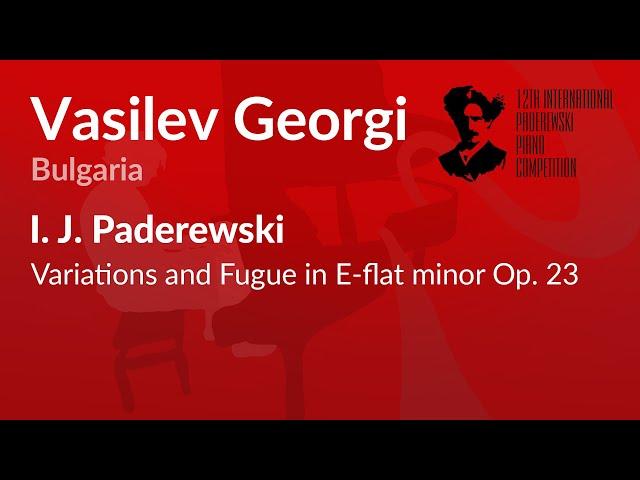 Vasilev Georgi - I. J. Paderewski - Variations and Fugue in E-flat minor Op. 23
