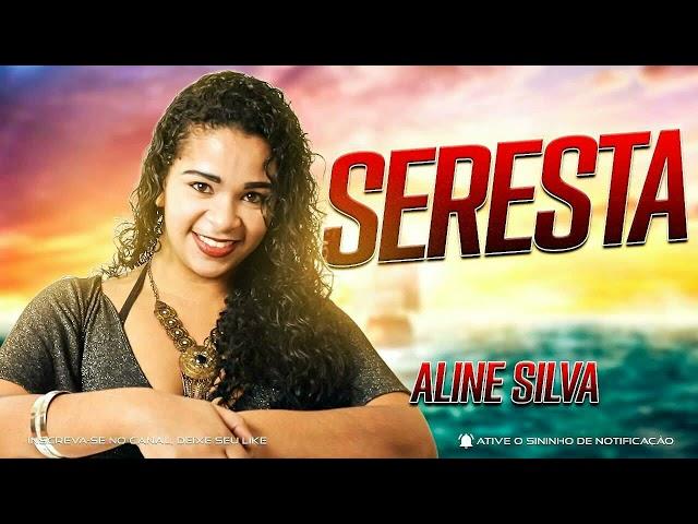 ALINE SILVA ALINE SILVA NA SERESTA 2021