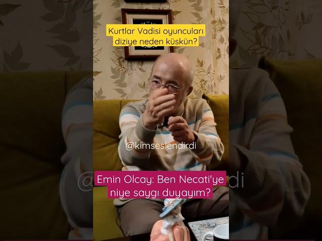 Emin Olcay (Ömer Baba): Ben Necati'ye niye saygı duyayım?