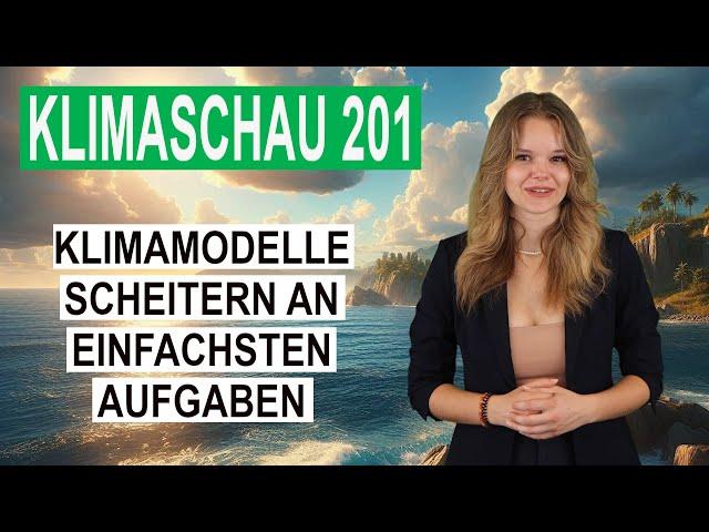 Klimamodelle scheitern an den einfachsten Aufgaben - Klimaschau 201