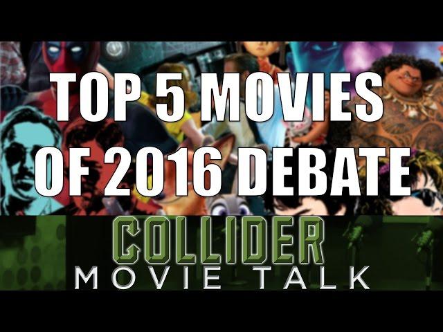 Top 5 Movies Of 2016 Debate - Collider Movie Talk