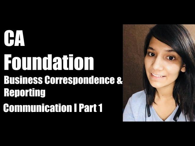 CA Foundation Classes I Business Correspondence and Reporting I Communication Part 1